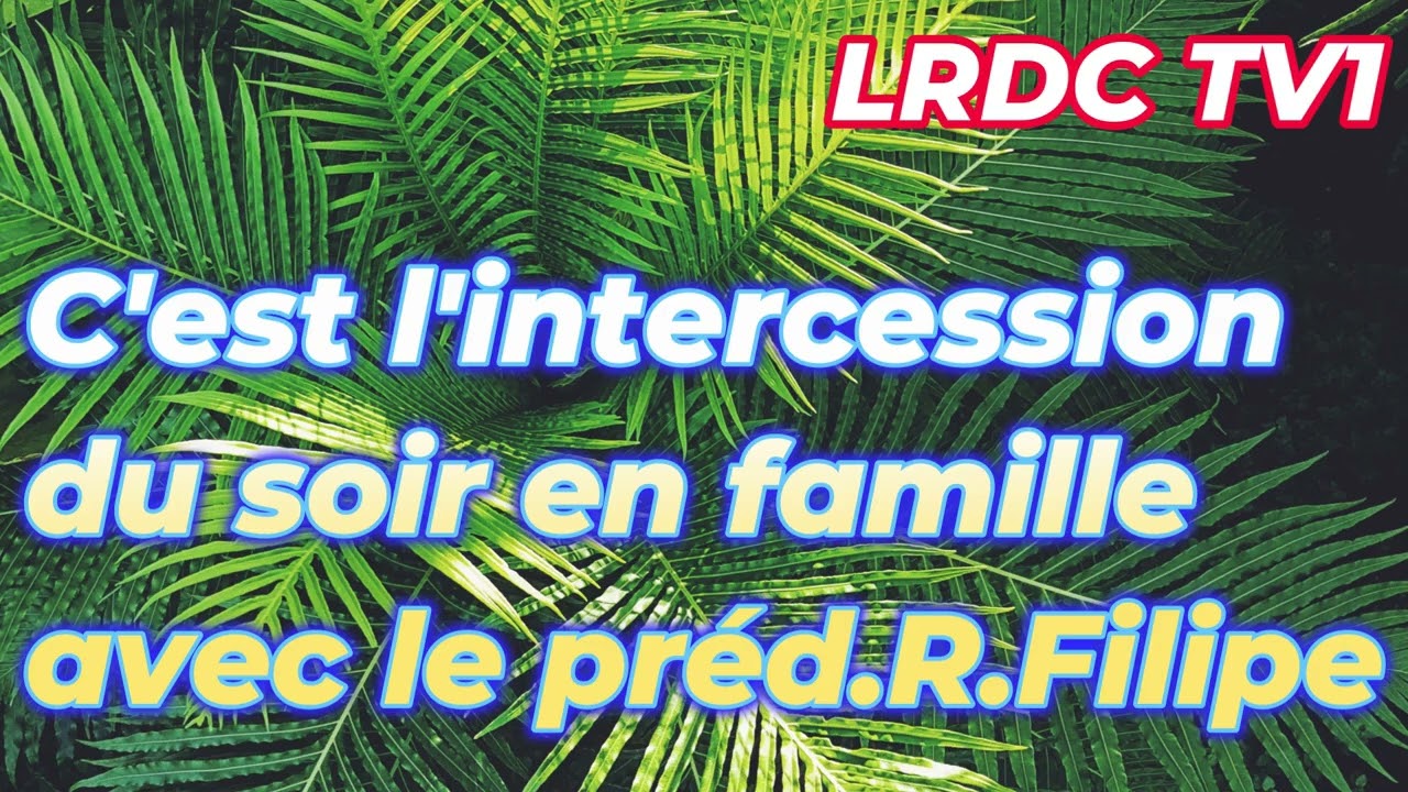 LA CROISSANCE SPIRITUELLE . L'INTERCESSION DU SOIR EN FAMILLE DU 17/02/2026 (LRDC TV1) #dieu #jésus