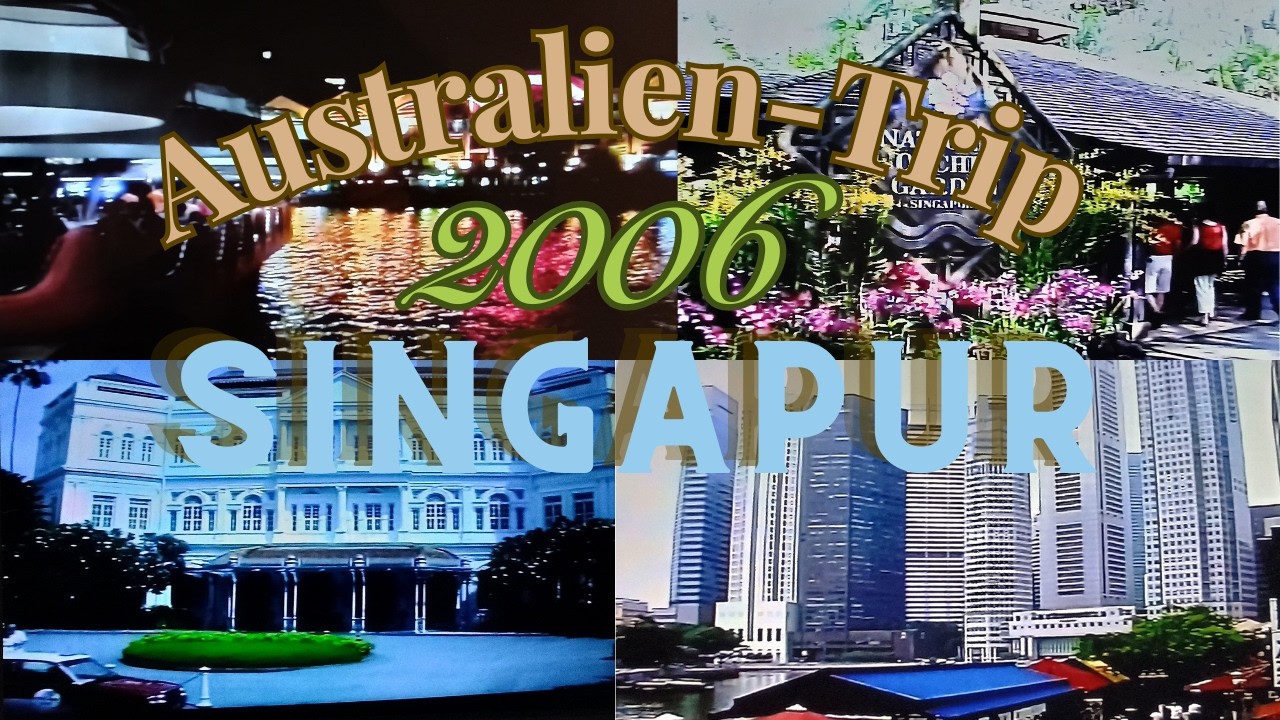 Trip to Down Under - Der Weg nach Australien - 1) Singapur