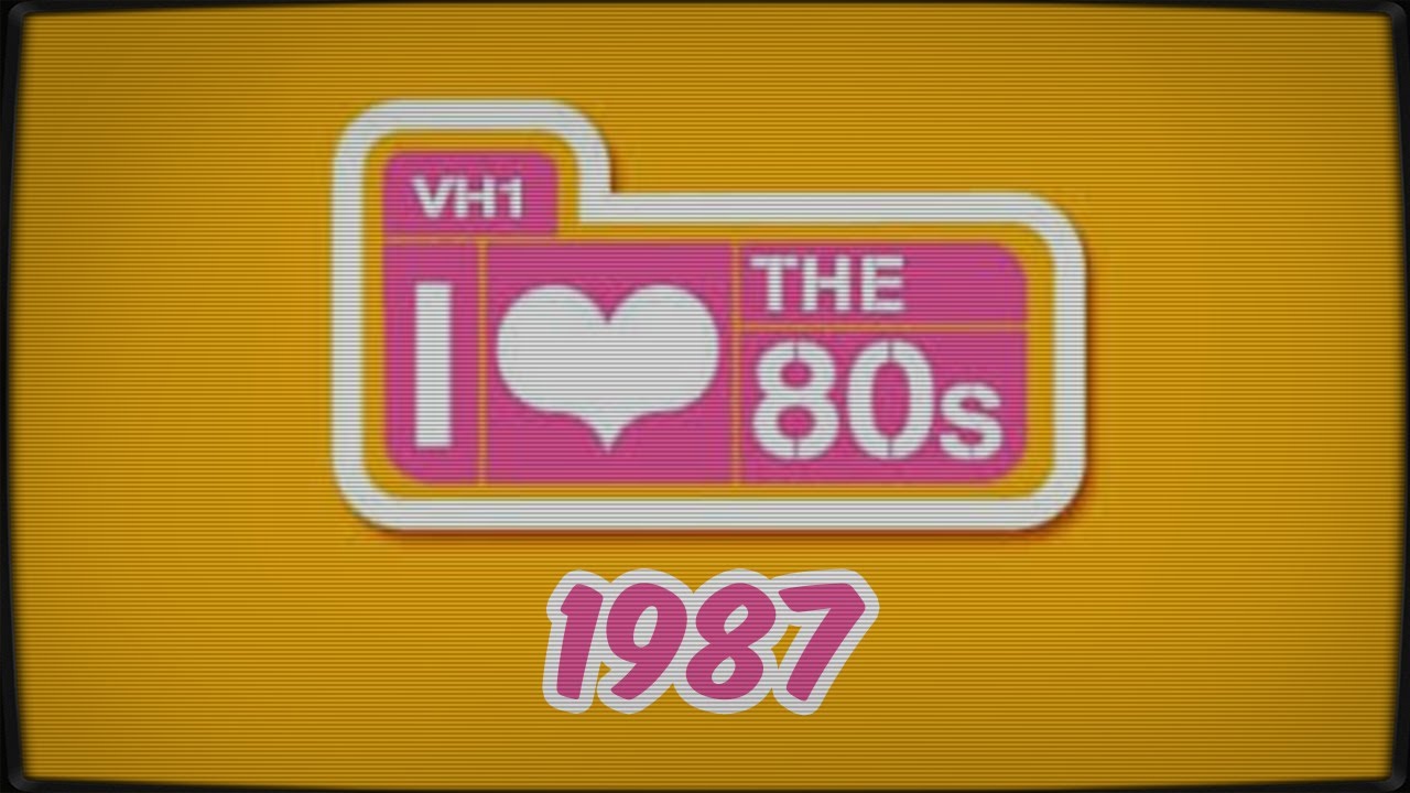 VH1 :: I Love the 80s :: 1987