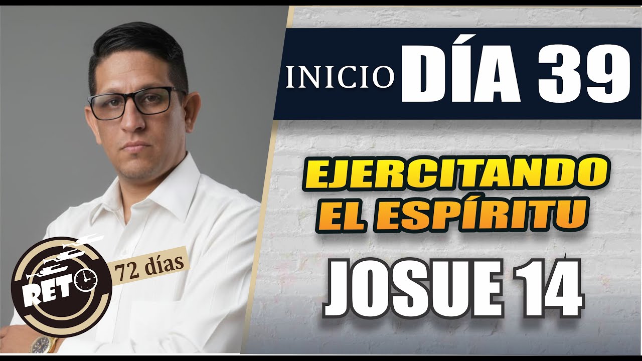 🔴 DIA 39 INICIO - EJERCITANDO EL ESPIRITU || JOSUE 14 - BIBLIA EXPLICADA