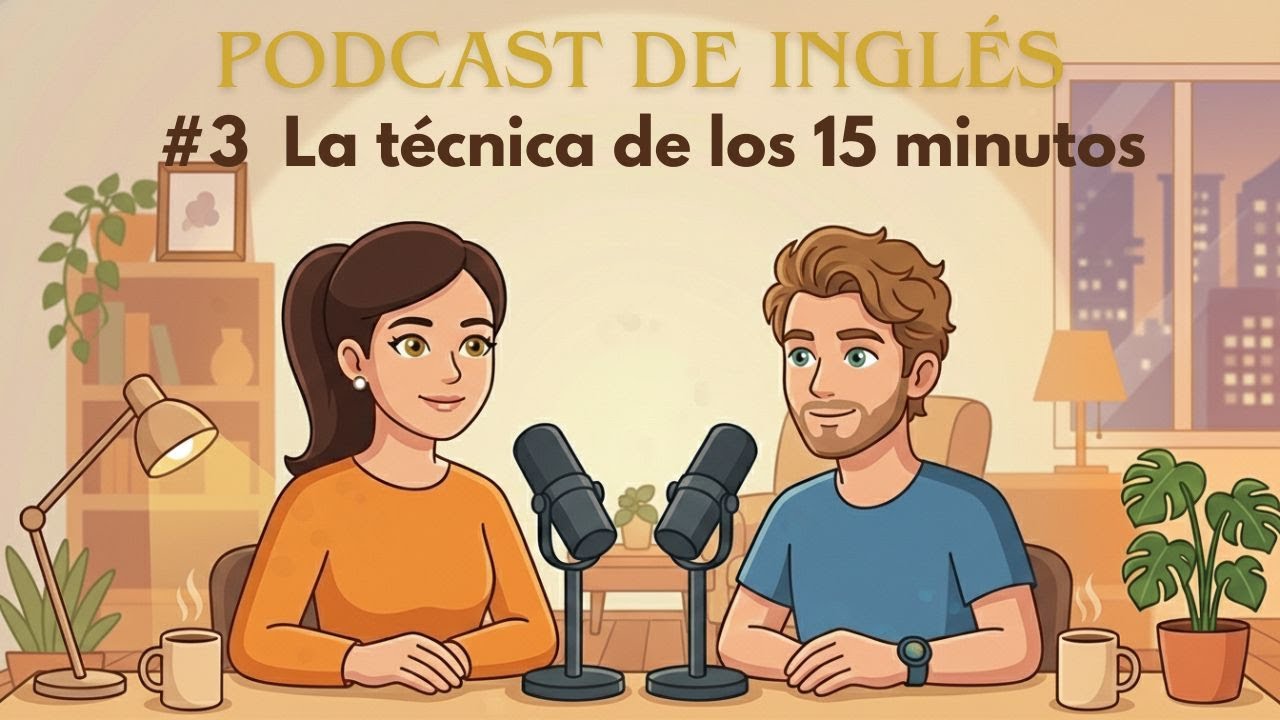 Podcast Inglés: La técnica de los 15 minutos para entender el Inglés nativo (Todos los niveles)