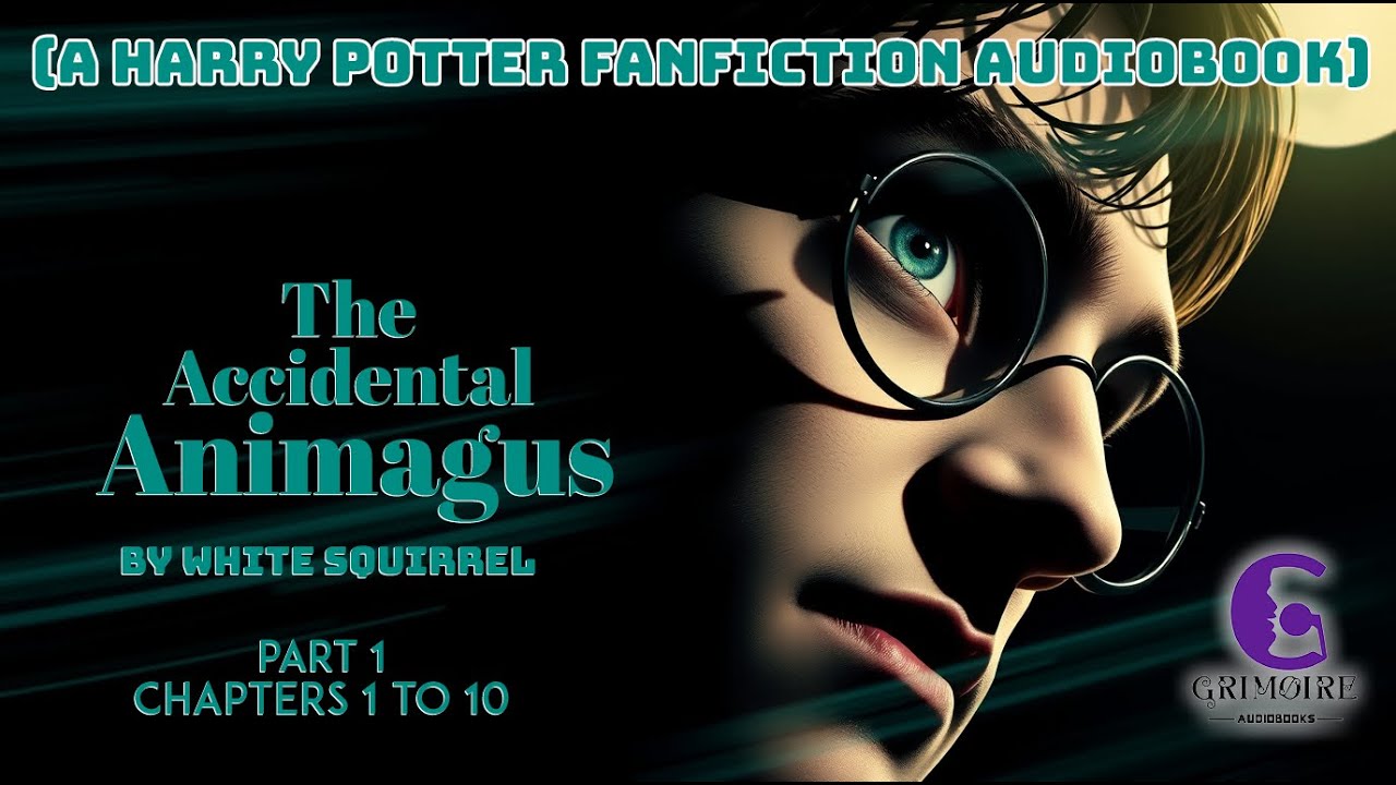 The Accidental Animagus: Part 1 | A Harry Potter Fanfiction by White Squirrel | Grimoire Audiobook