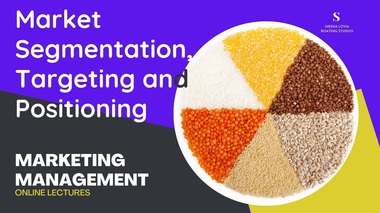 UGBS 614 Marketing Management Session 5: Market Segmentation, Targeting and Positioning