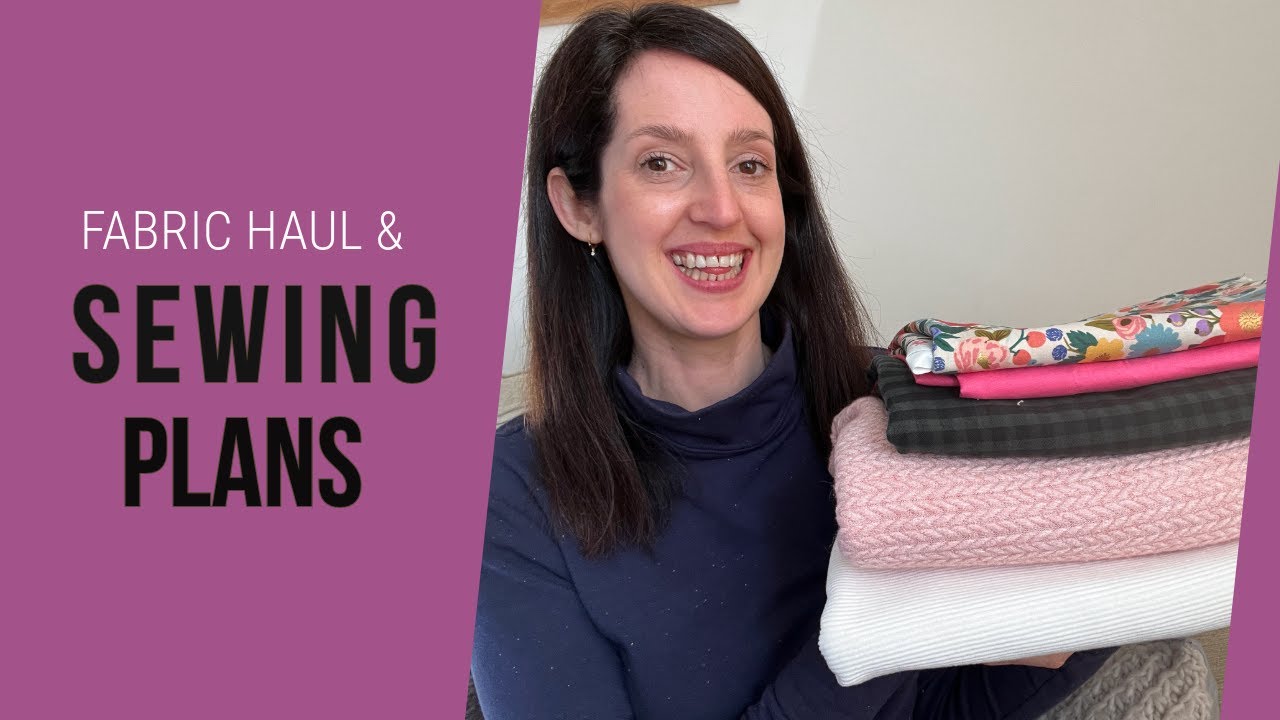 Fabric haul and sewing plans | Lots of new projects to share!