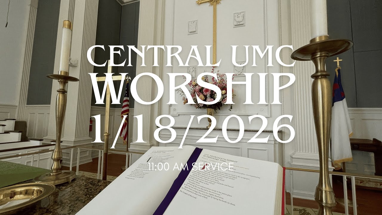 11:00 AM Worship Service at Central UMC 1/18/2026