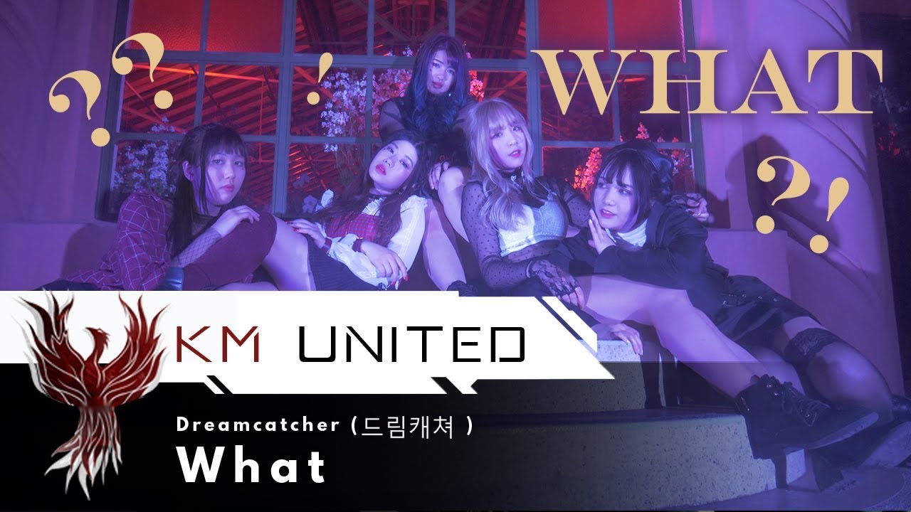 DREAMCATCHER (드림캐쳐)  'What' Dance Cover  | KM United