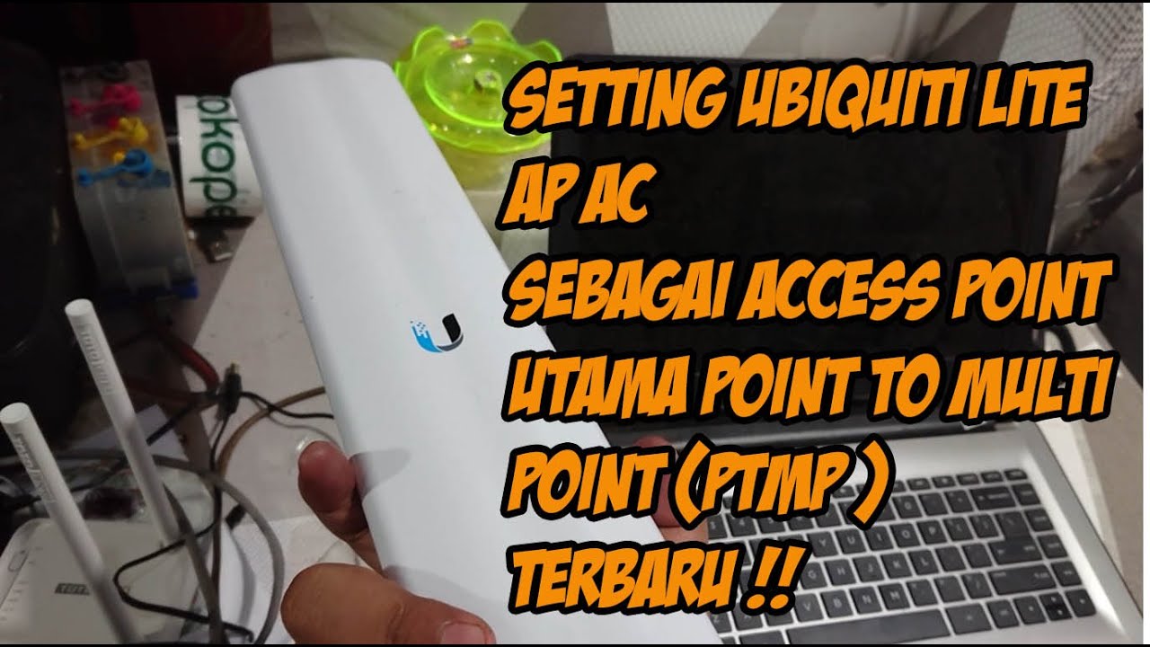 Setting UBIQUITI LBE 5 AC 16 120 UBNT SECTORAL AC LITE AP AC