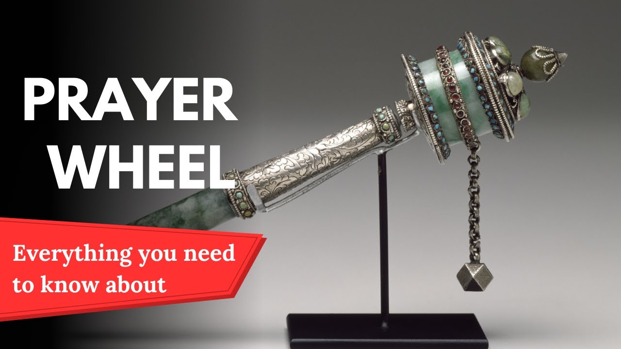 Why You Must Spin a Prayer Wheel:  Ancient Wisdom for Modern Times