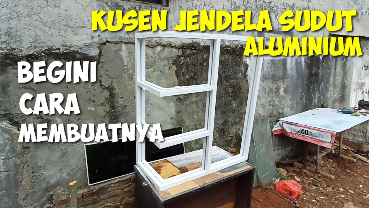 CARA MEMBUAT KUSEN JENDELA SUDUT ALUMINIUM. || HOW TO MAKE ALUMINUM CORNER WINDOW FRAMES