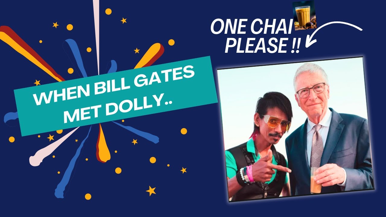 One Chai Please | Dolly with Legend The Bill Gates | Informative Video