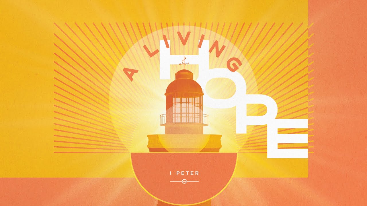 A Living Hope //  1 Peter 1:13-2:3 // Church of the Lakes // 9-17-23 // Teaching