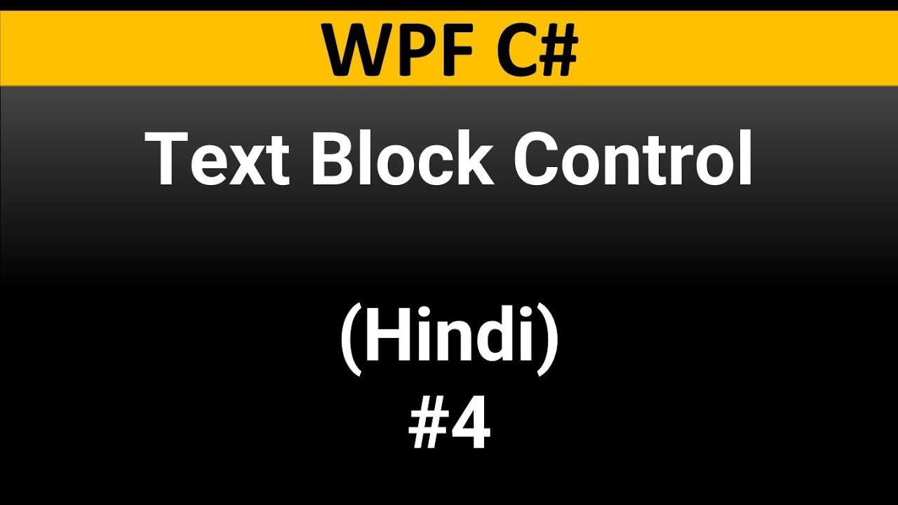 WPF C# Tutorial For Beginners 4: TextBlock Control in Hindi