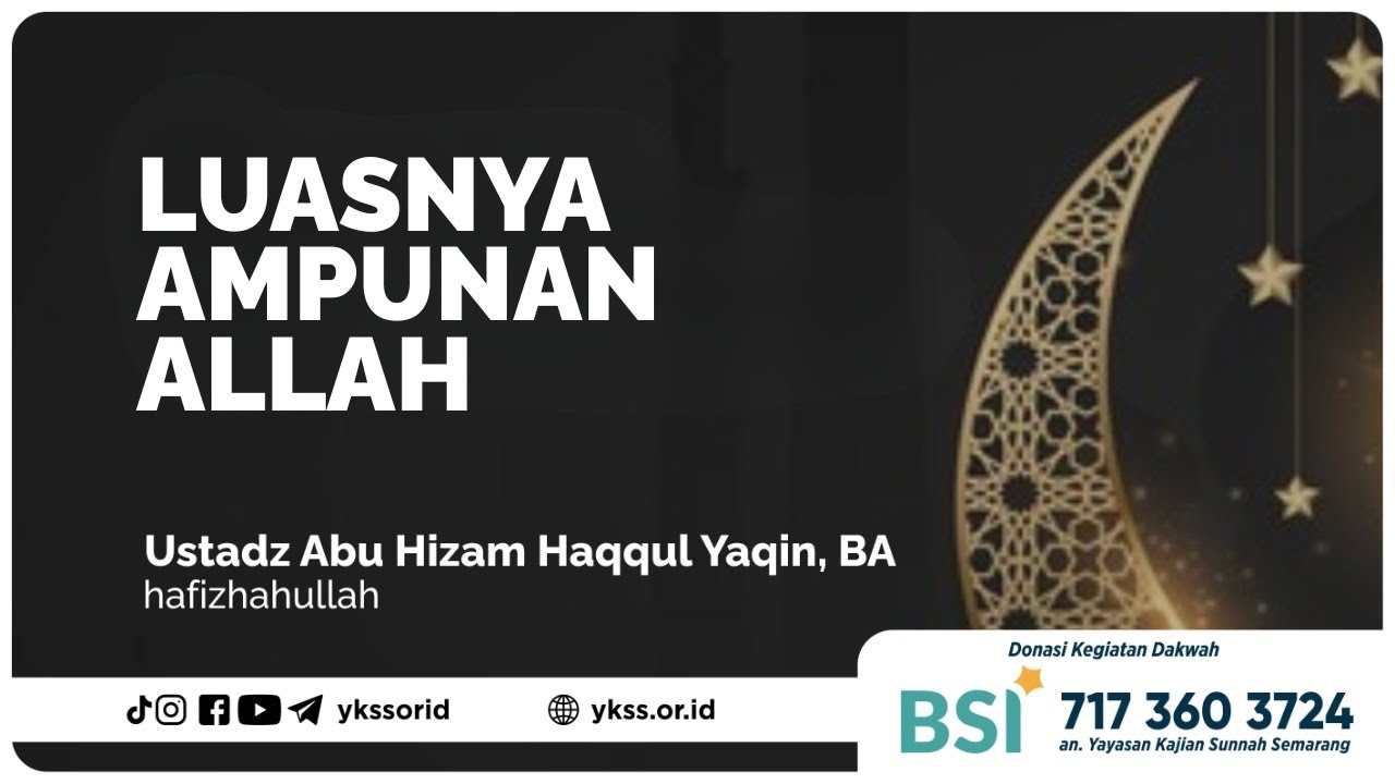 Luasnya Ampunan Allah | Ustadz Abu Hizam Haqqul Yaqin, BA حفظه الله تعالى