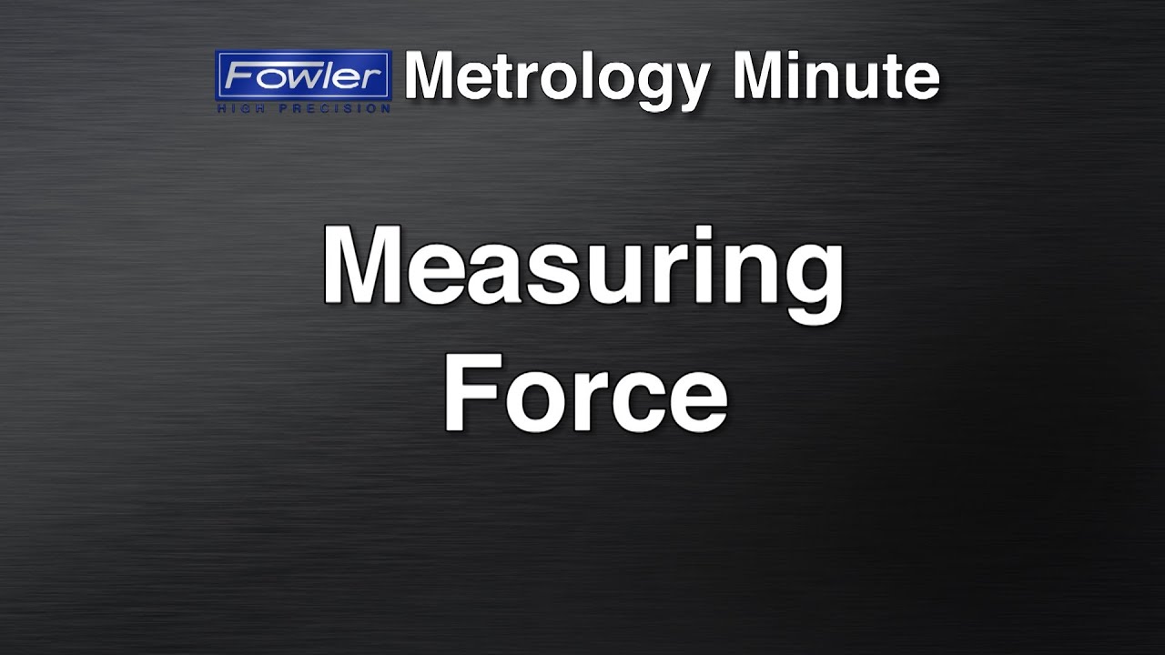 Metrology Minute: Measuring Force