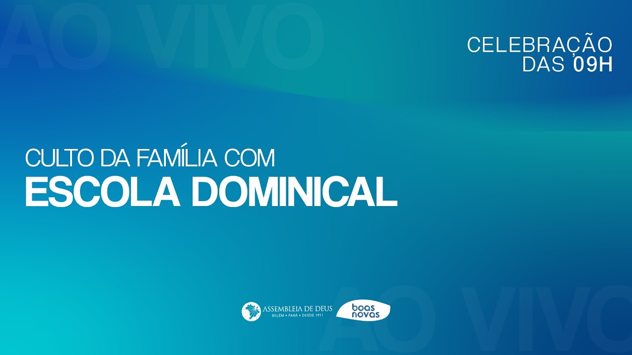 CULTO DA FAMÍLIA COM ESCOLA DOMINICAL - CULTO 9H | 22/02/26