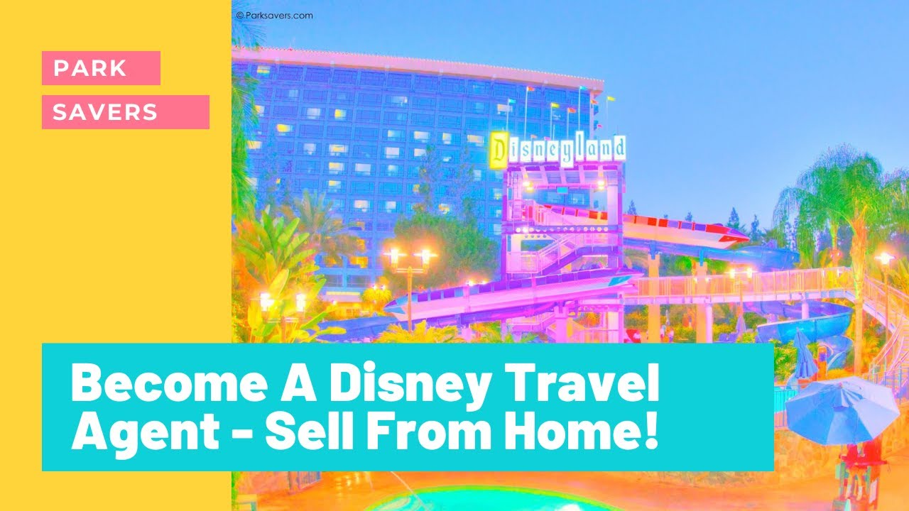 How To Become A Disney Travel Agent - Commission, Sales and More