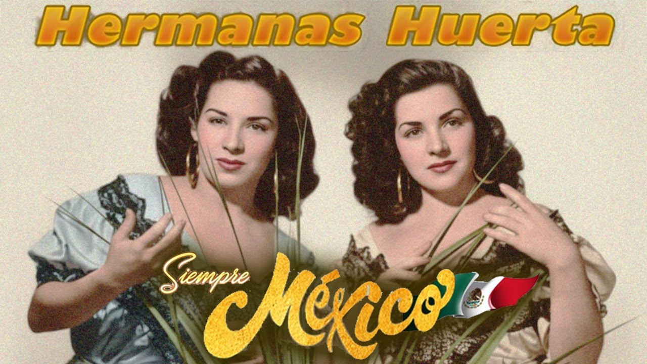 Las Hermanas Huerta Sus 30 Éxitos de Siempre 🎼Rancheras y Música Mexicana Antiguas 🎼Rancheras de Oro