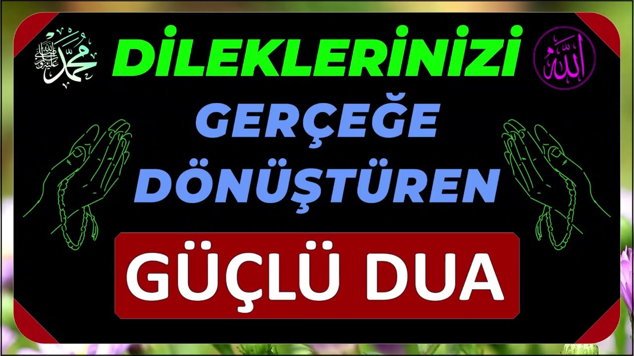 DİLEKLERİNİZİ GERÇEĞE DÖNÜŞTÜREN GÜÇLÜ DUA