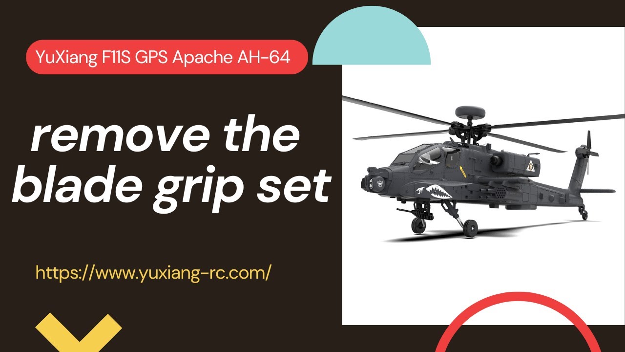 YuXiang F11S Apache GPS helicopter：remove the blade grip set