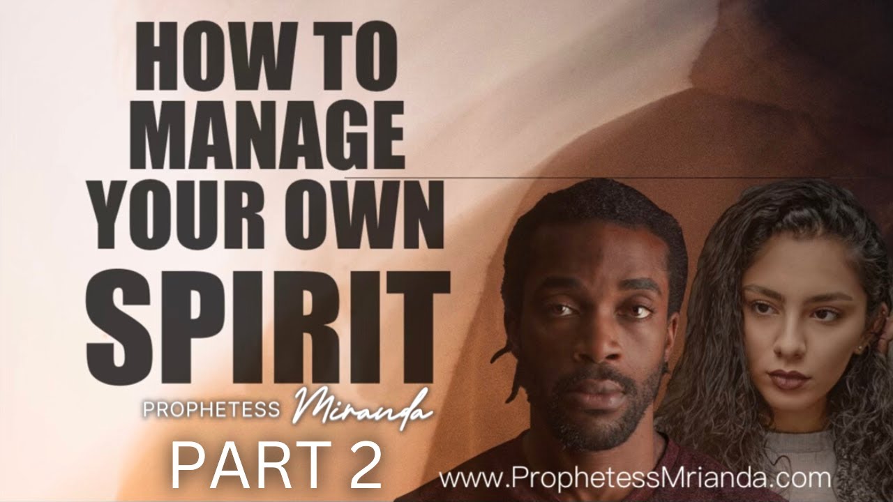 How To Manage Your Own Spirit! PART 2 | Prophetess Miranda | Nabi' Healing Center Church