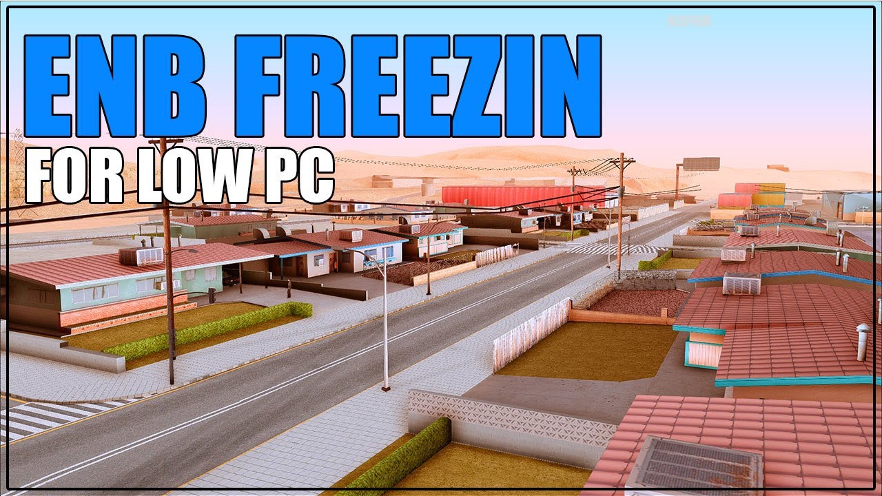 ENB FREEZIN FOR LOW PC SUPPORT SAMP