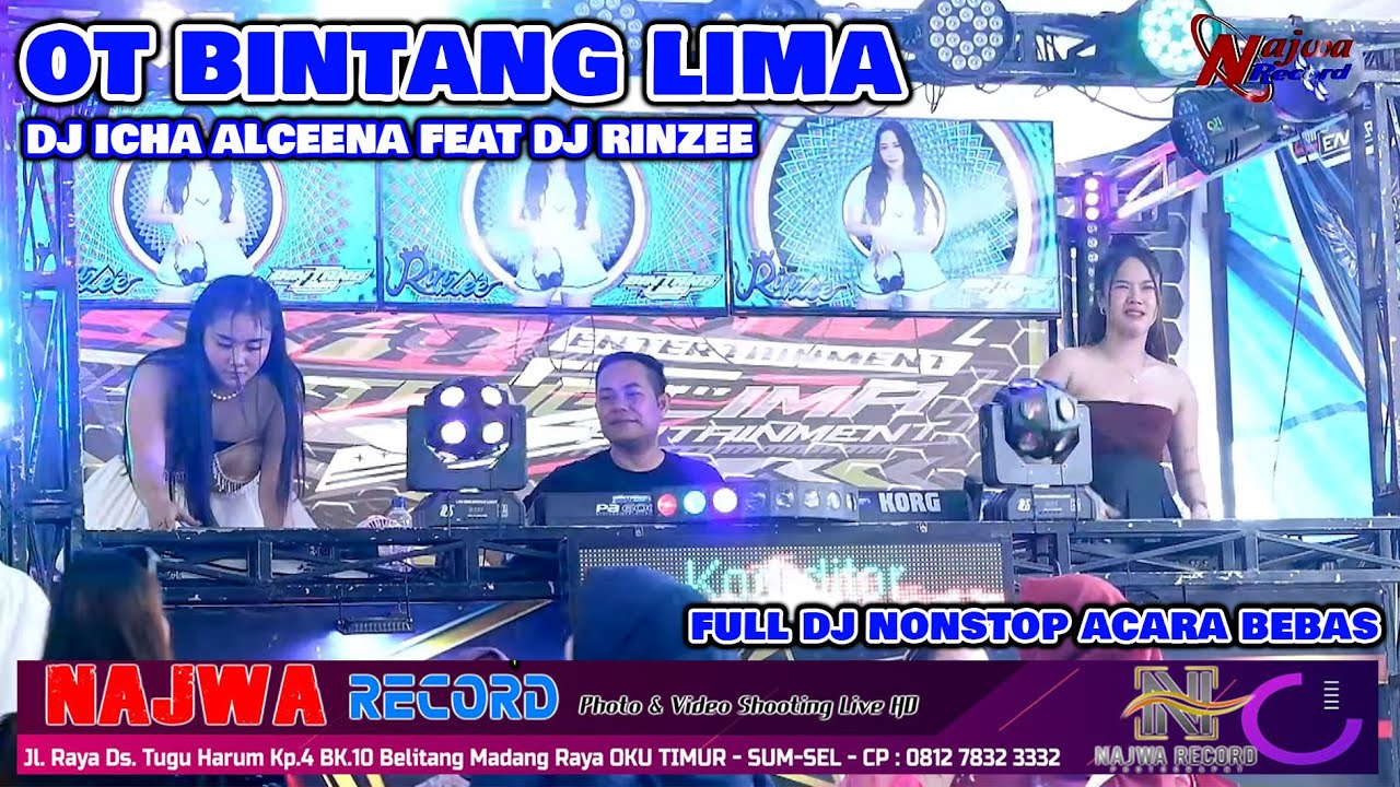 OT BINTANG LIMA - DJ ICHA ALCEENA FEAT DJ RINZEE - FULL DJ NONSTOP ACARA BEBAS - LIVE NAJWA RECORD