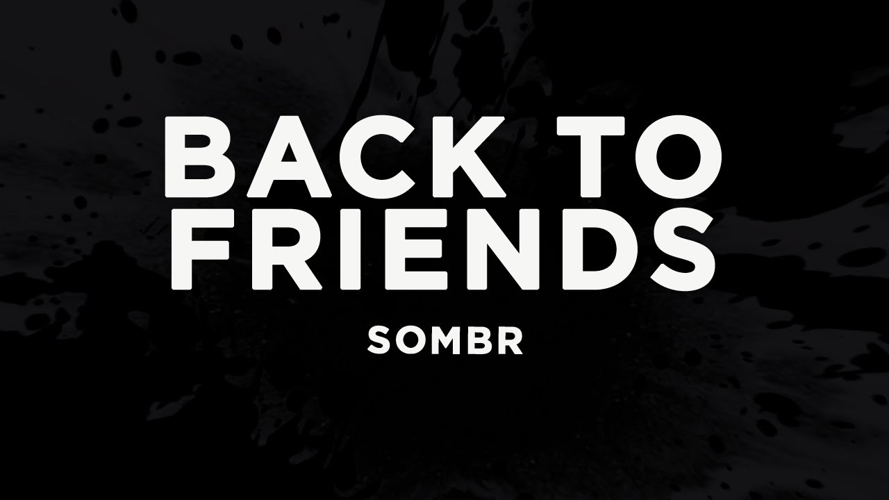 sombr - back to friends (Lyrics)