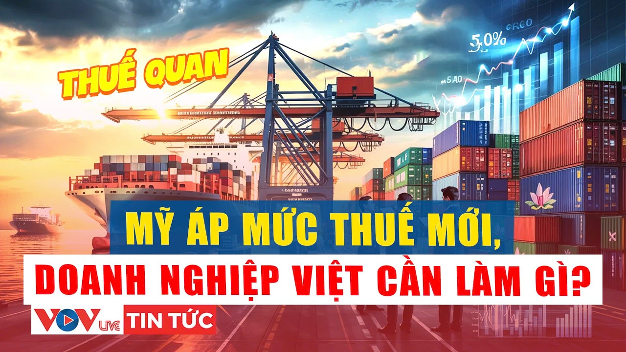 Thuế quan 15% của Mỹ ảnh hưởng thế nào đến doanh nghiệp Việt Nam? | VOVLive