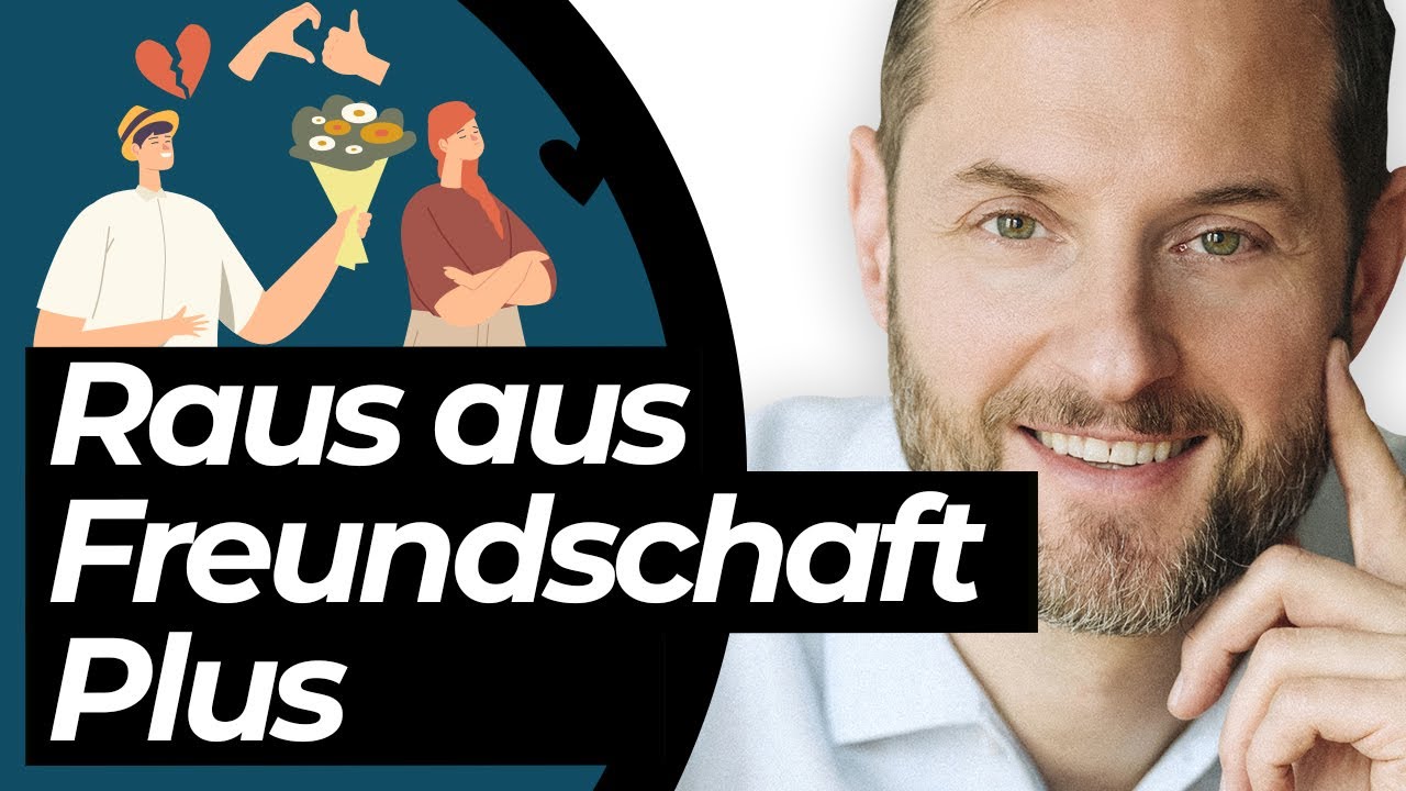 5 Schritte für DEINEN WEG raus aus Freundschaft Plus