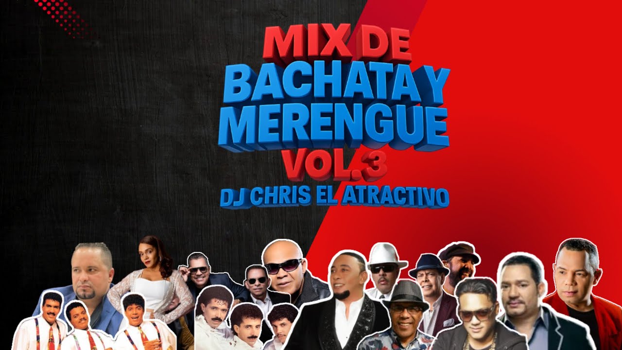 Mix de bachata y meregue vol 3 dj Chris el atractivo