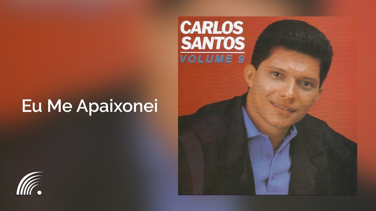 Carlos Santos - Eu Me Apaixonei - Volume 9