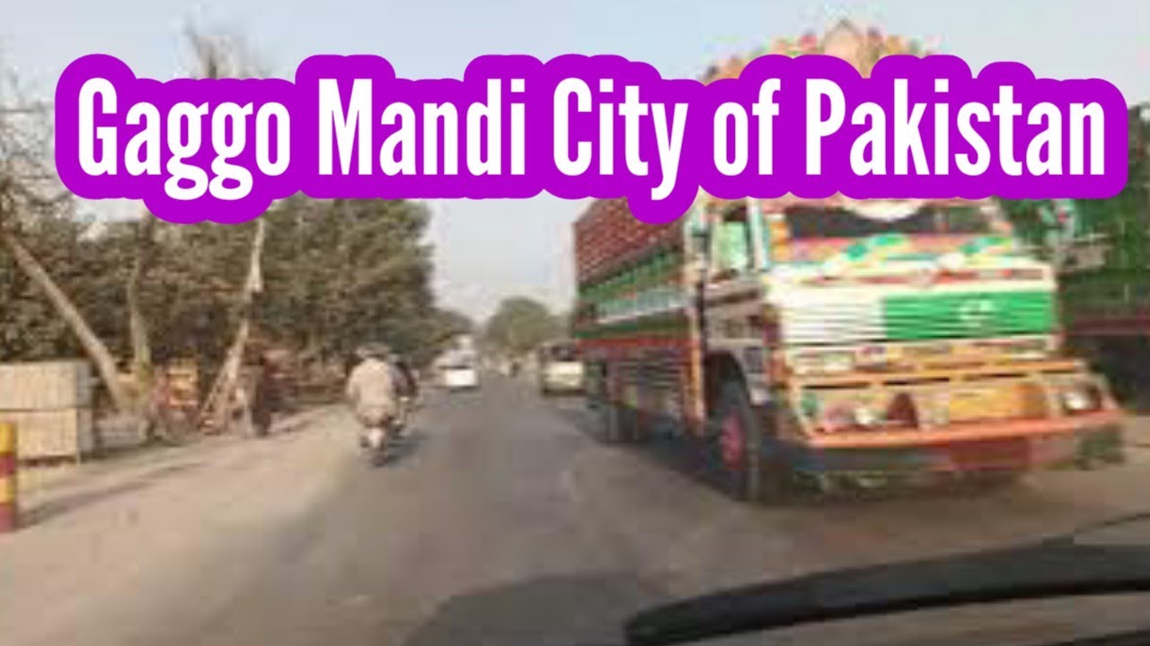 Gaggo Mandi Pakistan City | Pakistan City Video | Pakistani Road Trip | Driving in Pakistan