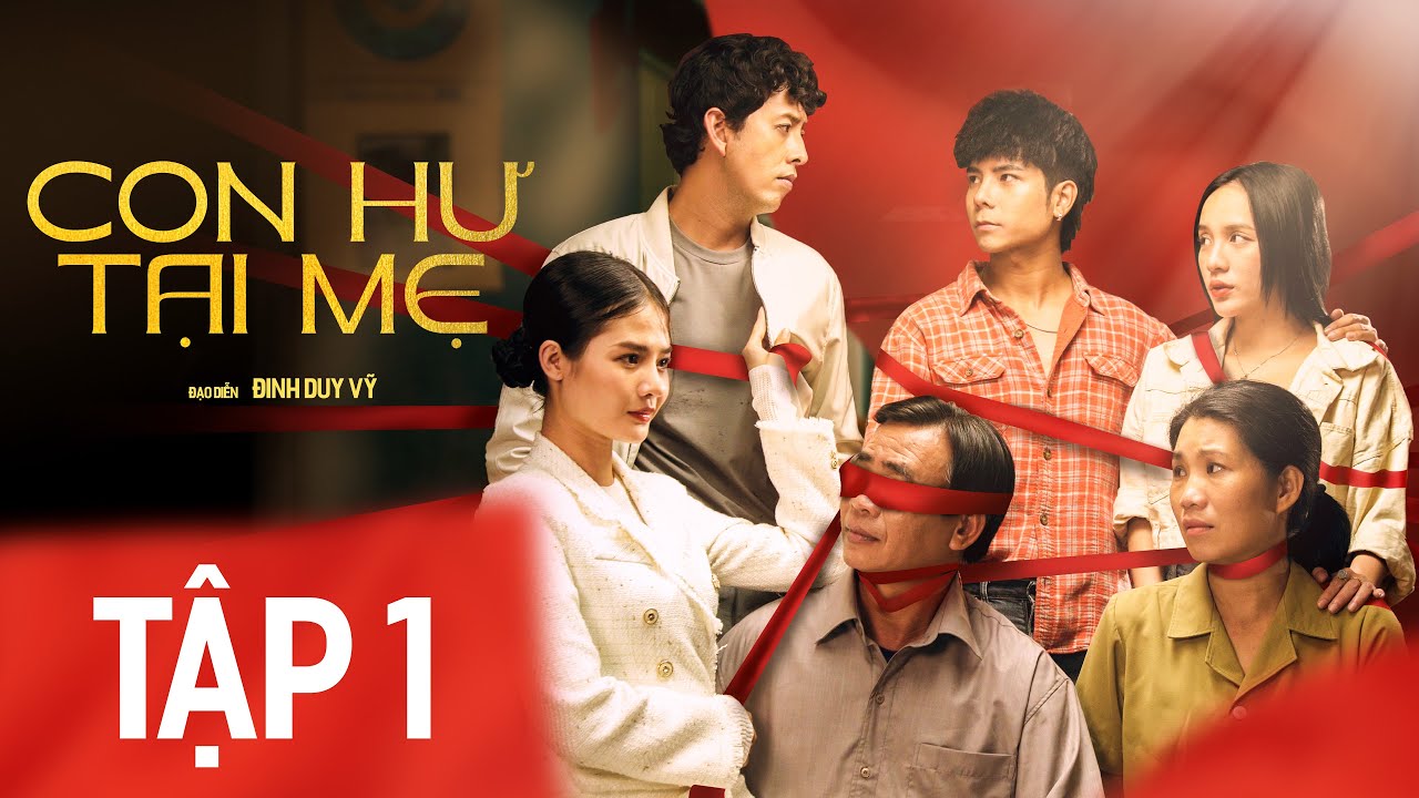 CON HƯ TẠI MẸ - TẬP 1 | B&Ugrave;I TẤN HẢO | BẢO ANH | TỐNG YẾN NHI | TRẦN CH&Aacute;NH THUẬN | THU BI | B&Iacute;CH HỒNG