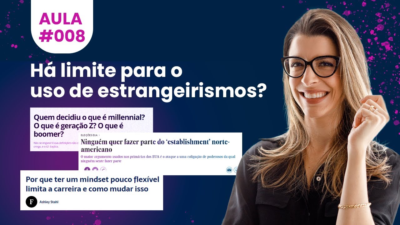 Aula #08 - Há limite para o uso de estrangeirismos?