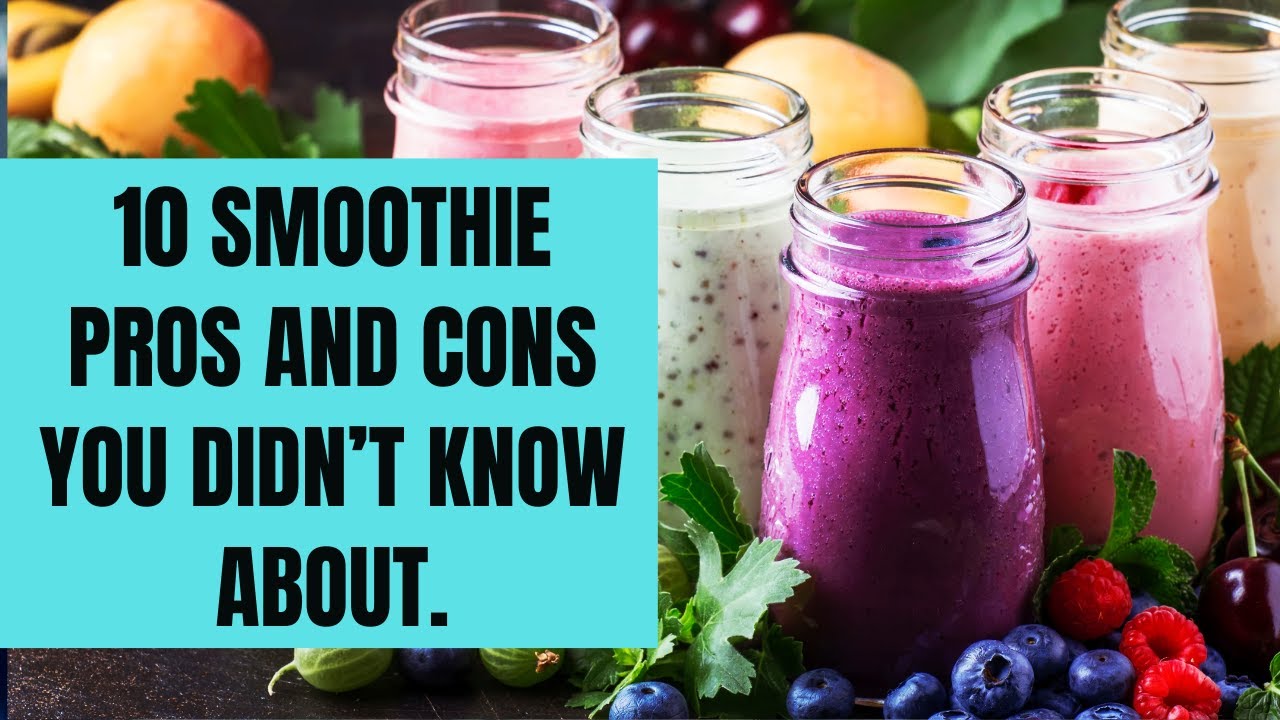 10 Smoothie Pros and Cons You Didn&rsquo;t Know About