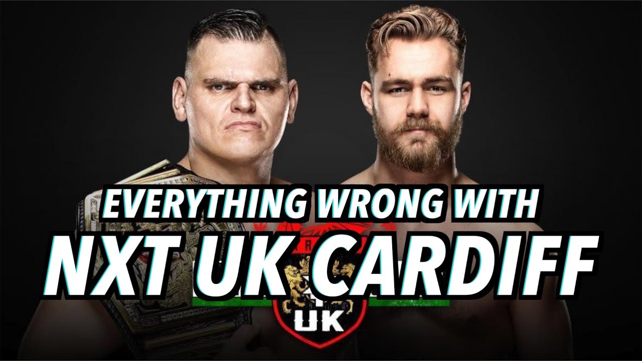 Everything Wrong With NXT UK TakeOver: Cardiff