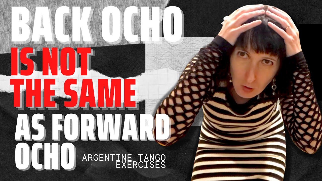 Ultimate Tango Wisdom presents Back Ocho is NOT the same as Forward Ocho