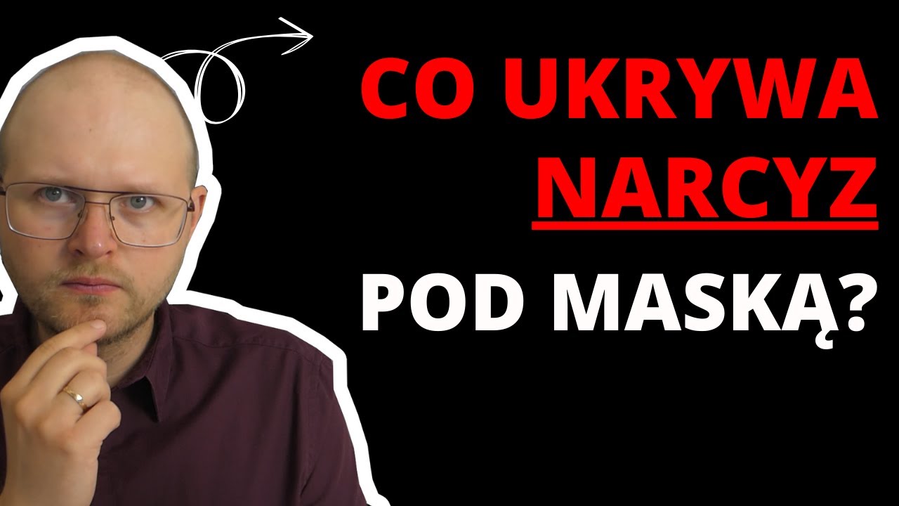 Co naprawdę NARCYZ ukrywa pod maską?