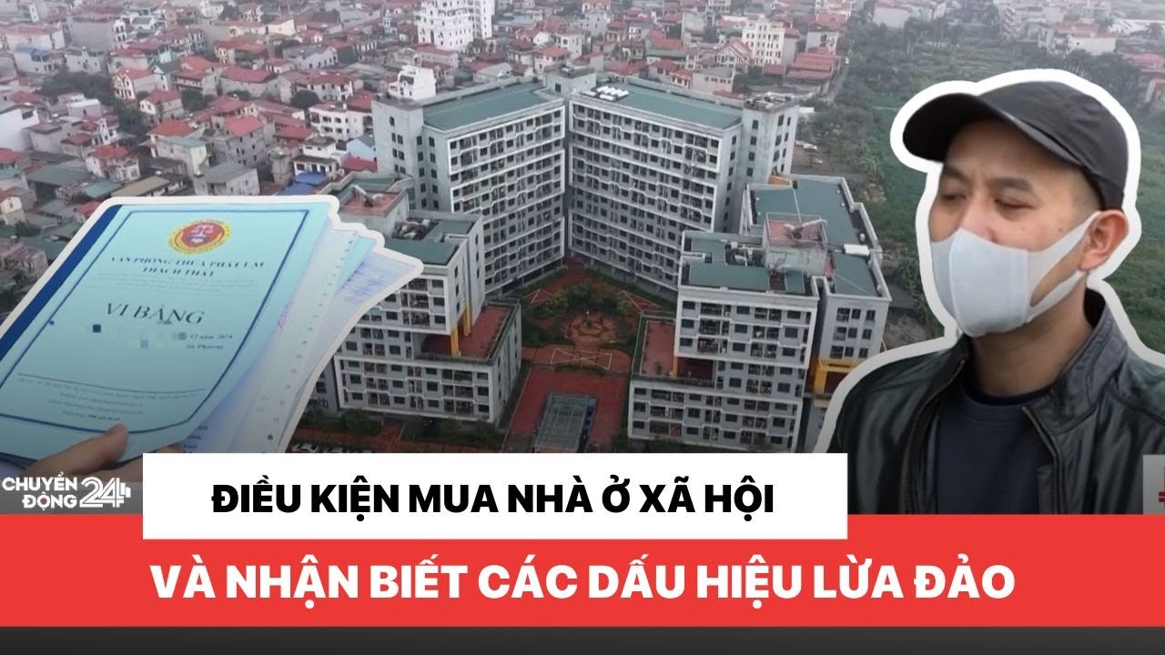 Điều kiện mua nhà ở xã hội và nhận biết các dấu hiệu lừa đảo