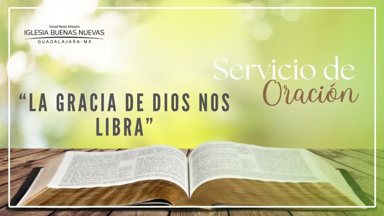 La gracia de Dios nos libra l Ev. Jonathan Fajardo | Servicio de Oración.