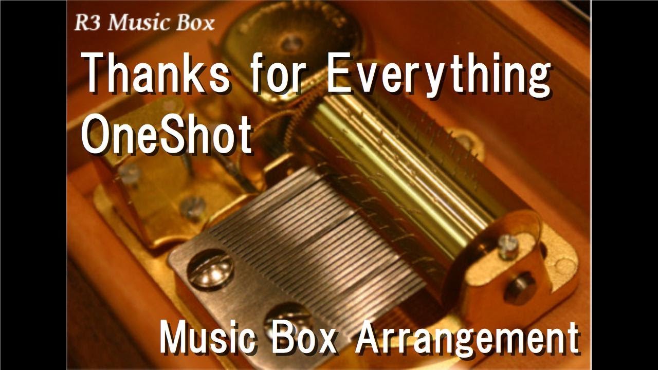 Thanks for Everything/OneShot [Music Box]