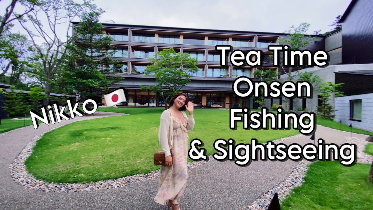 Tea time, Onsen, Fishing, and Sightseeing in Nikko Japan