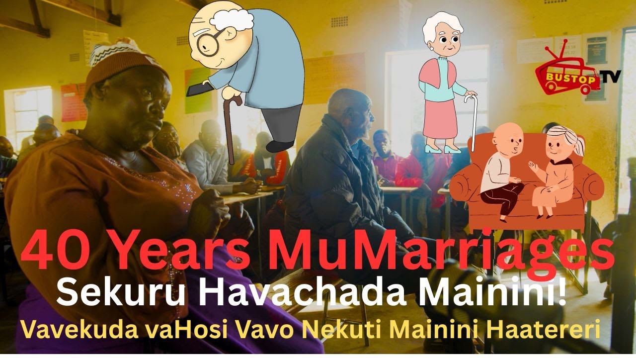 40 Years MuMarriages ,Sekuru Havachada Mainini,Vavekuda vaHosi Vavo Nekuti Mainini Haatereri