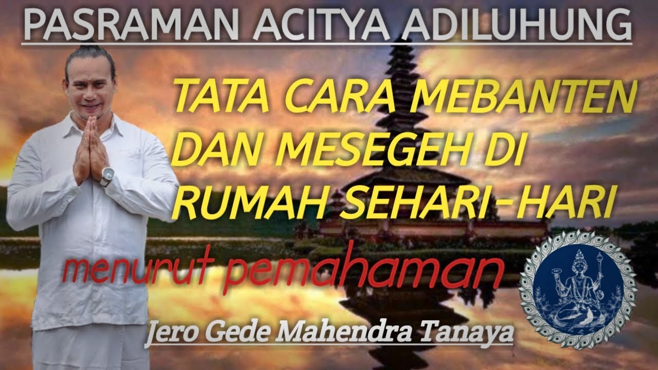 Tata Cara Mebanten dan Mesegeh di Rumah Sehari - hari  || Jero Gede Mahendra Tanaya