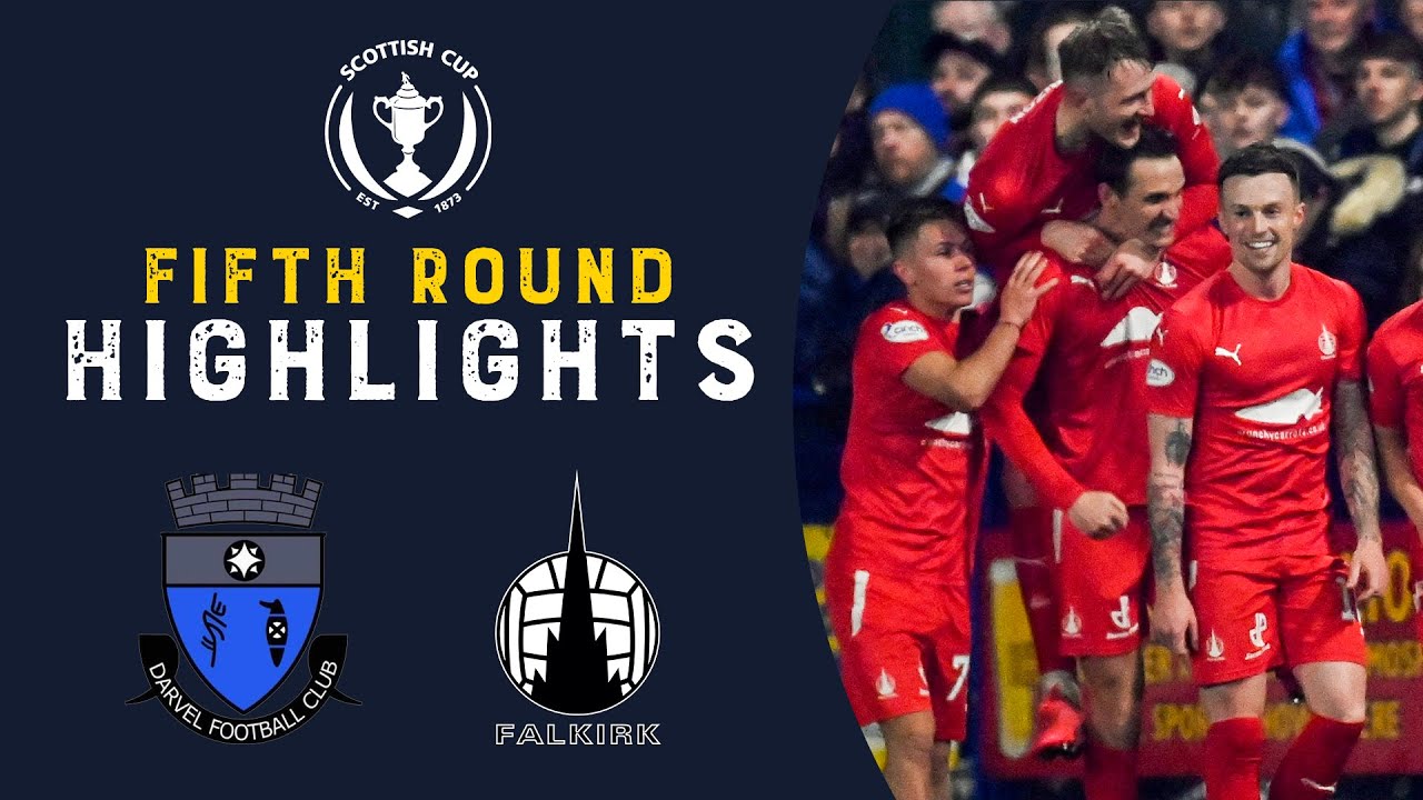 Darvel 1-5 Falkirk | Falkirk Break Darvel Hearts | Scottish Cup Fifth Round 2022-23