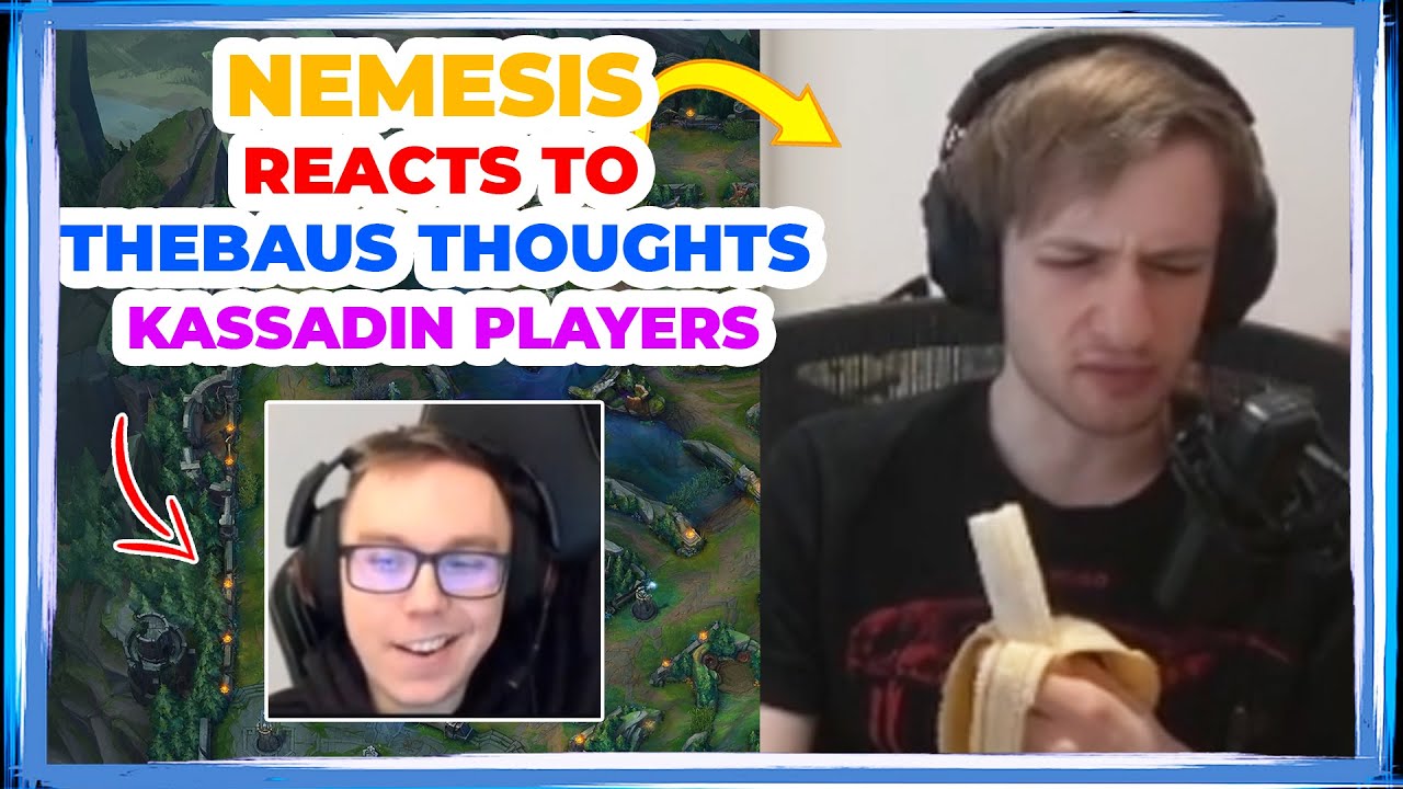 Nemesis Reacts to TheBAUS Opinion on KASSADIN Players 👀