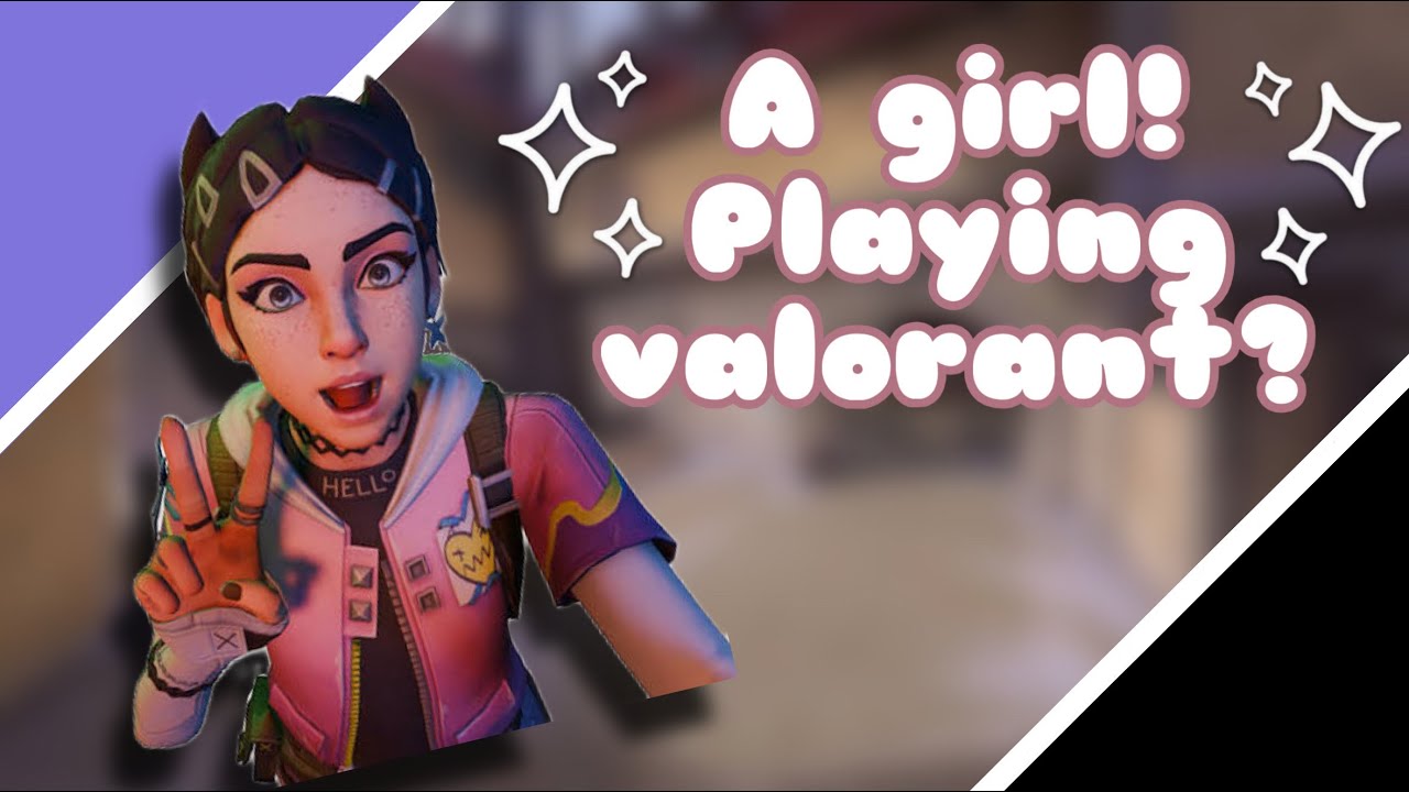 My typical experience as a girl in Valorant
