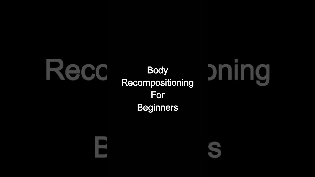 Body Recompositioning for Beginners #gym #fitness #bodyrecomp