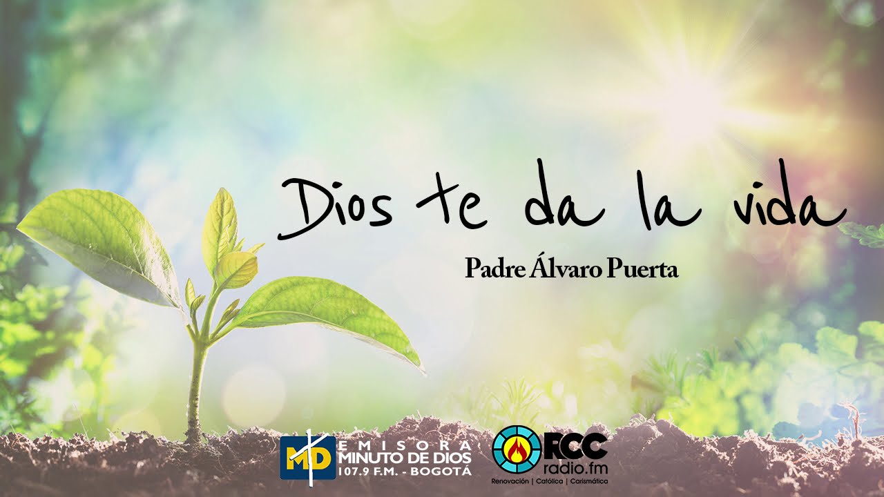 Predicación l  Dios te da la vida l RCC l Padre Álvaro Puerta cjm.