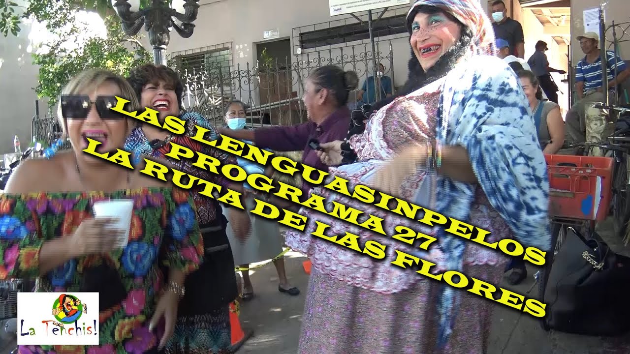 LAS LENGUASINPELOS, PROGRAMA 27, LA RUTA DE LAS FLORES